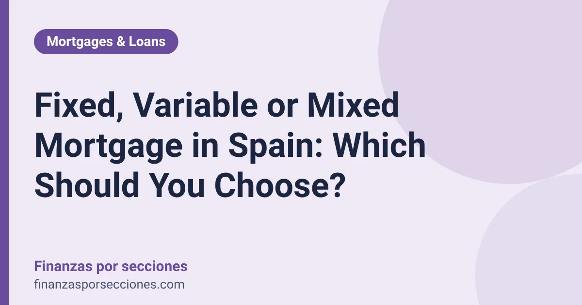 Fixed, Variable or Mixed Mortgage in Spain: Which Should You Choose?