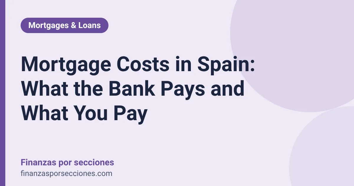 Mortgage Costs in Spain: What the Bank Pays and What You Pay